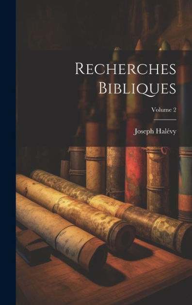 Recherches Bibliques; Volume 2 by Joseph Halévy, Hardcover | Barnes ...
