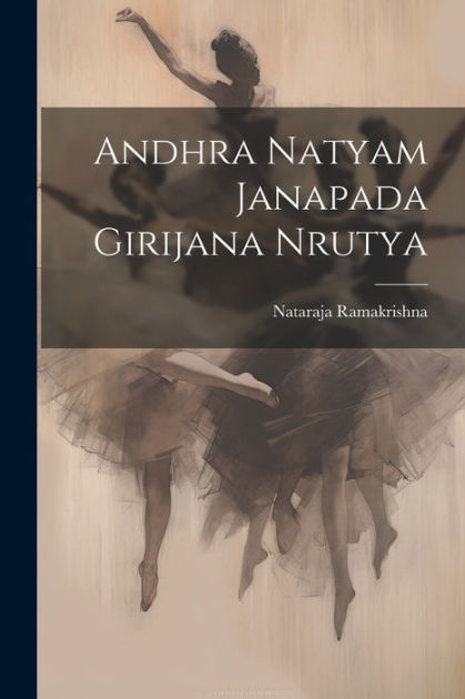 Andhra Natyam Janapada Girijana Nrutya by Nataraja Ramakrishna ...