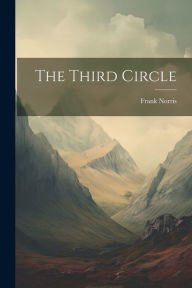 German ebooks download The Third Circle by Frank Norris, Frank Norris PDB iBook English version