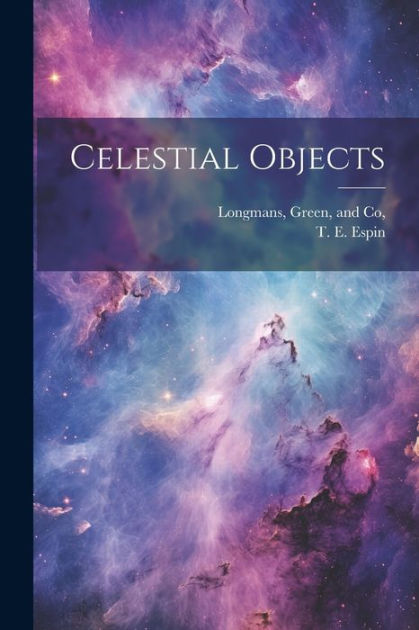 Celestial Objects by T. E. Espin, Paperback | Barnes & Noble®