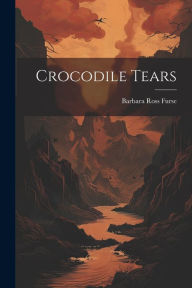 Title: Crocodile Tears, Author: Barbara Ross Furse