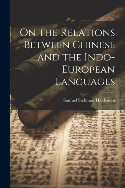 On the Relations Between Chinese and the Indo-European Languages by ...