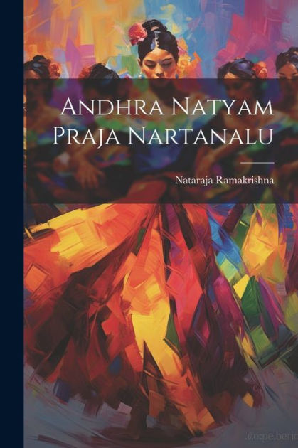 Andhra Natyam Praja Nartanalu by Nataraja Ramakrishna, Paperback ...