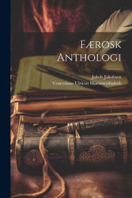 Title: FÃ¯Â¿Â½rÃ¯Â¿Â½sk Anthologi, Author: Venceslaus Ulricus Hammershaimb