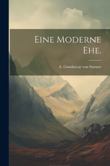 Eine moderne Ehe. by A. Gundaccar von Suttner (freiherr), Paperback ...