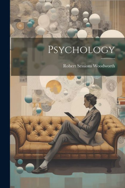 Psychology by Robert Sessions Woodworth, Paperback | Barnes & Noble®