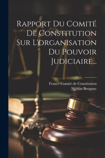 Rapport Du Comité De Constitution Sur L'organisation Du Pouvoir ...