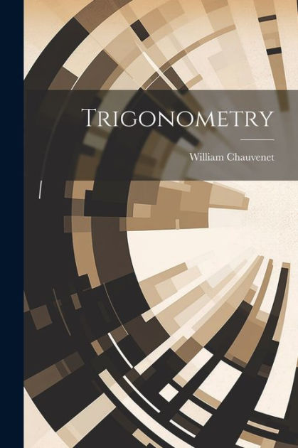 Trigonometry by William Chauvenet, Paperback | Barnes & Noble®