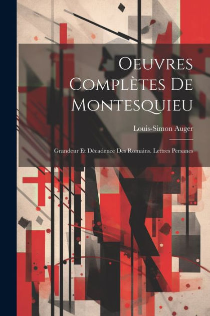 Oeuvres Complètes De Montesquieu: Grandeur Et Décadence Des Romains ...