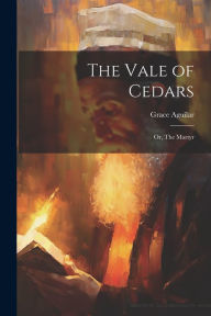 The Vale of Cedars: Or, The Martyr