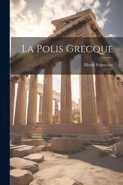 La Polis Grecque by Henri Francotte, Paperback | Barnes & Noble®