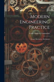 Title: Modern Engineering Practice: Steam, Electricity, Mechanics, Author: Frank Wakeley Gunsaulus