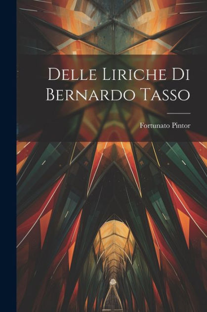 Delle Liriche di Bernardo Tasso by Fortunato Pintor, Paperback | Barnes ...