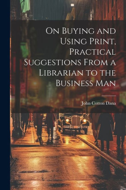 On Buying and Using Print, Practical Suggestions From a Librarian to ...