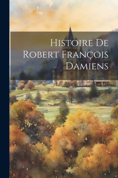 Histoire De Robert François Damiens