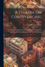 A Treatise On Conveyancing: With A View To Its Application To Practice: Being A Series Of Practical Observations. Containing An Essay On The Quantity And Quality Of Estates, With More Immediate Reference Of The Law Of Merger; Volume 3