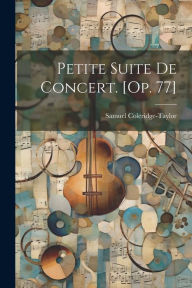 Title: Petite Suite De Concert. [op. 77], Author: Samuel Coleridge-Taylor