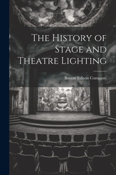 The History of Stage and Theatre Lighting