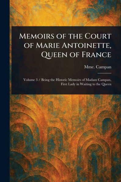 Memoirs of the Court Marie Antoinette, Queen France