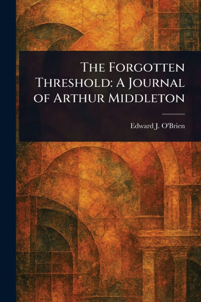 The Forgotten Threshold: A Journal of Arthur Middleton