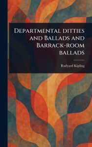 Title: Departmental Ditties and Ballads and Barrack-room Ballads, Author: Rudyard Kipling