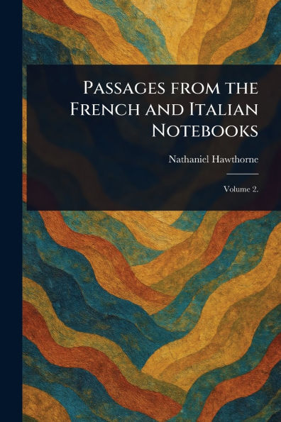 Passages From the French and Italian Notebooks