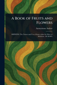 Title: A Book of Fruits and Flowers, Author: Anonymous