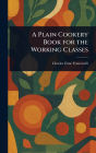 A Plain Cookery Book for the Working Classes