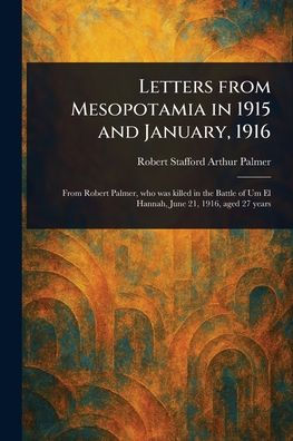 Letters From Mesopotamia in 1915 and January, 1916