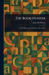 Title: The Book-Hunter, Author: John Hill Burton