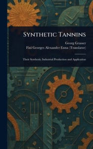 Title: Synthetic Tannins, Author: Georg Grasser