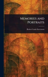Title: Memories and Portraits, Author: Robert Louis Stevenson