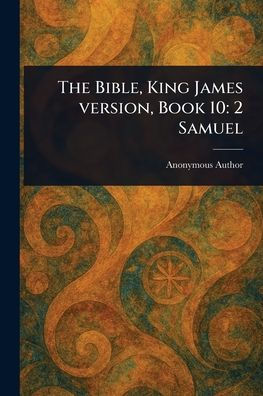 The Bible, King James Version, Book 10: 2 Samuel