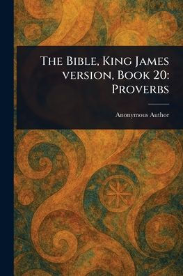 The Bible, King James Version, Book 20: Proverbs