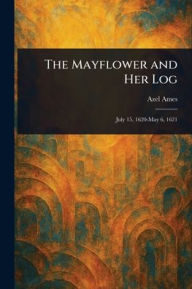The Mayflower and Her Log