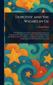 Title: Dorothy and the Wizard in Oz, Author: L. Frank Baum