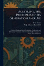 Acetylene, the Principles of Its Generation and Use