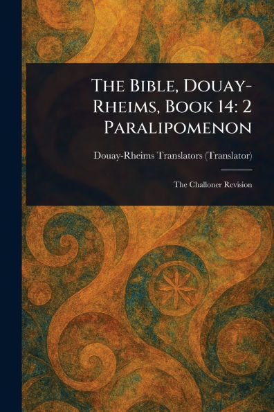 The Bible, Douay-Rheims, Book 14: 2 Paralipomenon