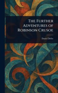 Title: The Further Adventures of Robinson Crusoe, Author: Daniel Defoe