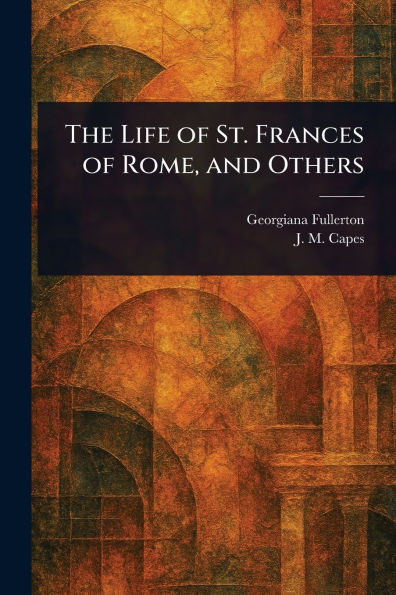 The Life of St. Frances Rome, and Others