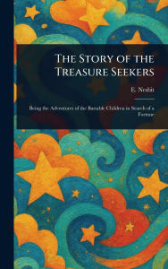 Title: The Story of the Treasure Seekers, Author: E (Edith) Nesbit