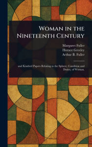 Title: Woman in the Nineteenth Century, Author: Margaret Fuller