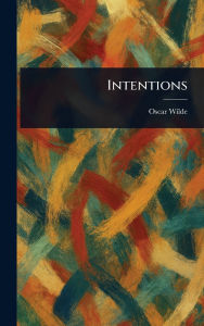 Title: Intentions, Author: Oscar Wilde