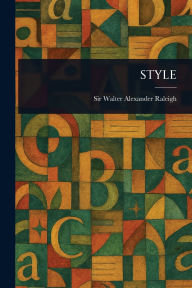 Title: Style, Author: Walter Alexander Raleigh