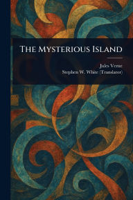 Title: The Mysterious Island, Author: Jules Verne