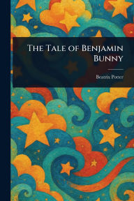 Title: The Tale of Benjamin Bunny, Author: Beatrix Potter