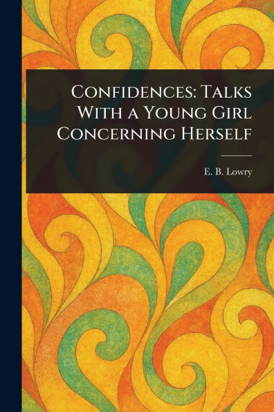 Confidences: Talks With a Young Girl Concerning Herself