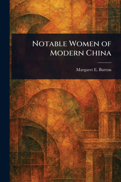 Notable Women of Modern China