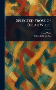 Title: Selected Prose of Oscar Wilde, Author: Oscar Wilde