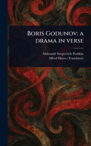 Title: Boris Godunov: a Drama in Verse, Author: Aleksandr Sergeevich Pushkin